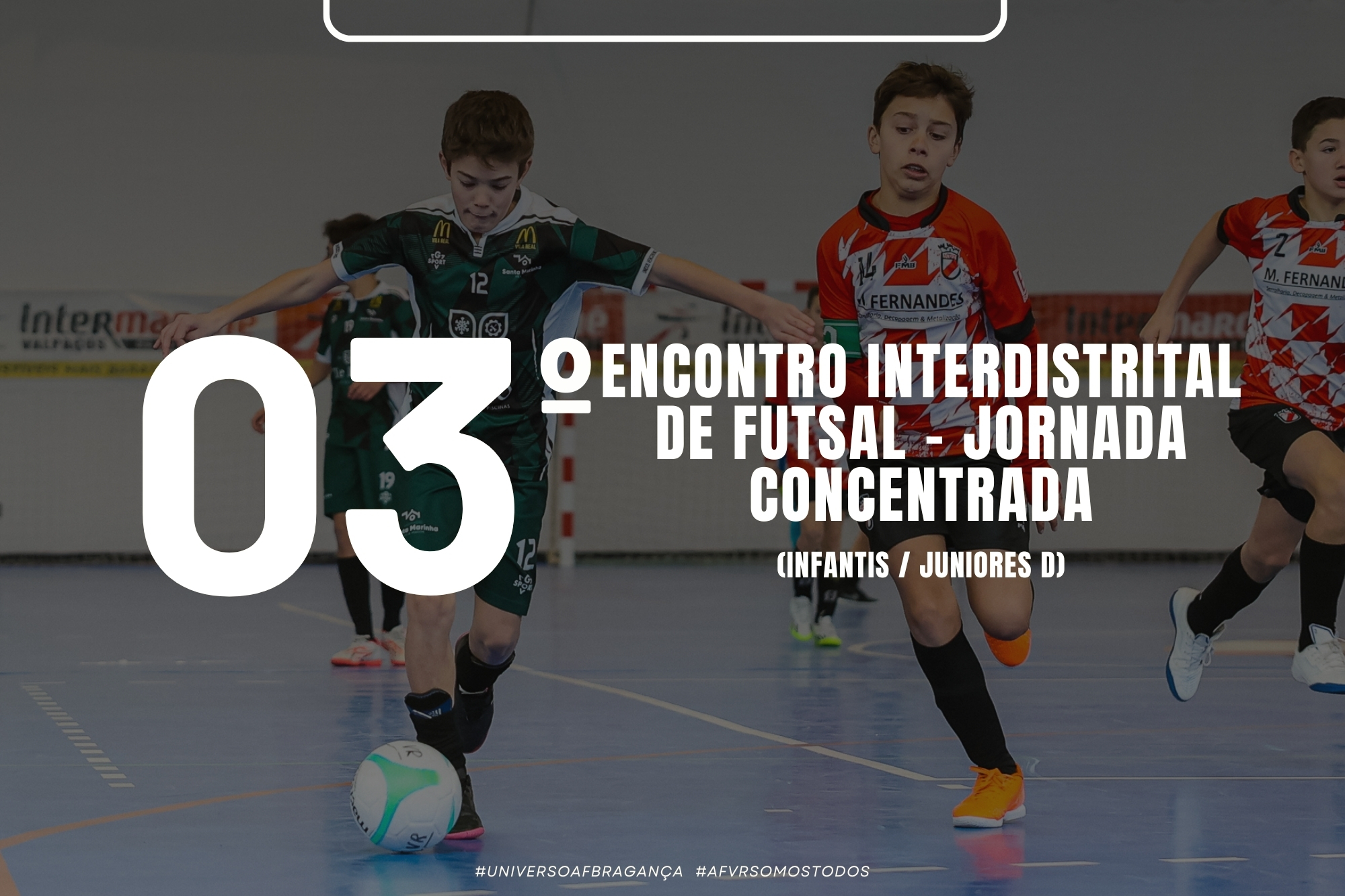 AF Bragança e AF Vila Real promovem Encontro Interdistrital de Futsal em Infantis